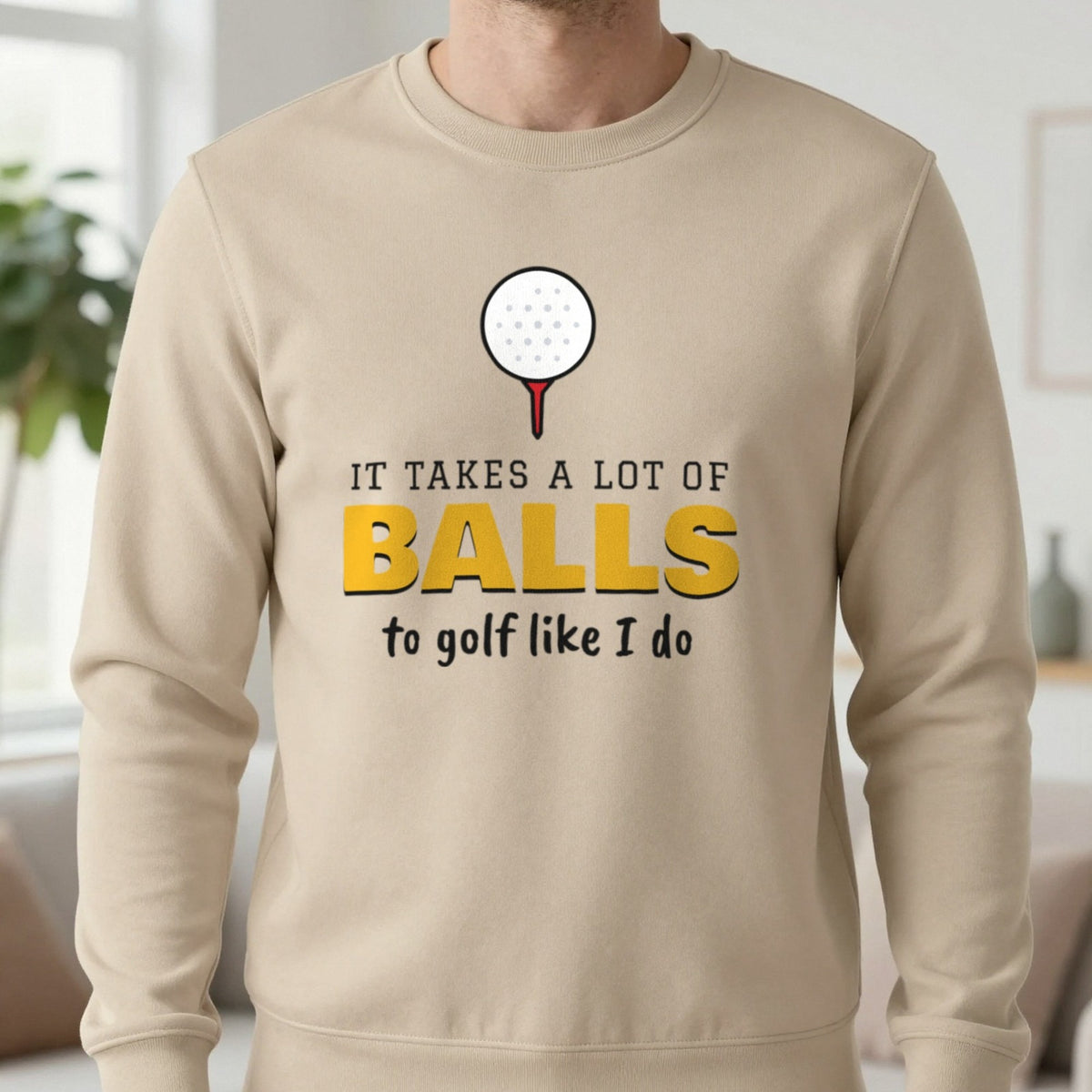 It Takes A Lot Of Balls To Golf Like I Do Funny Golf T-Shirt & Sweatshirt in Sand (Sweatshirt), worn, our photo