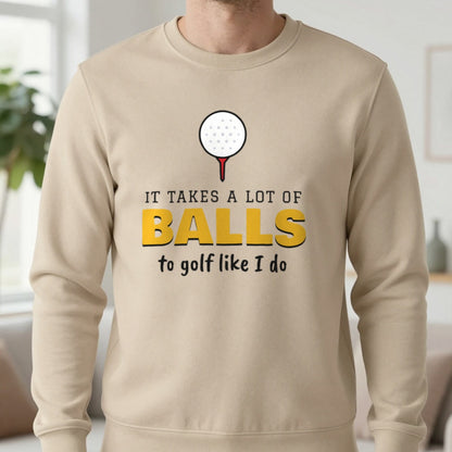 It Takes A Lot Of Balls To Golf Like I Do Funny Golf T-Shirt & Sweatshirt in Sand (Sweatshirt), worn, our photo