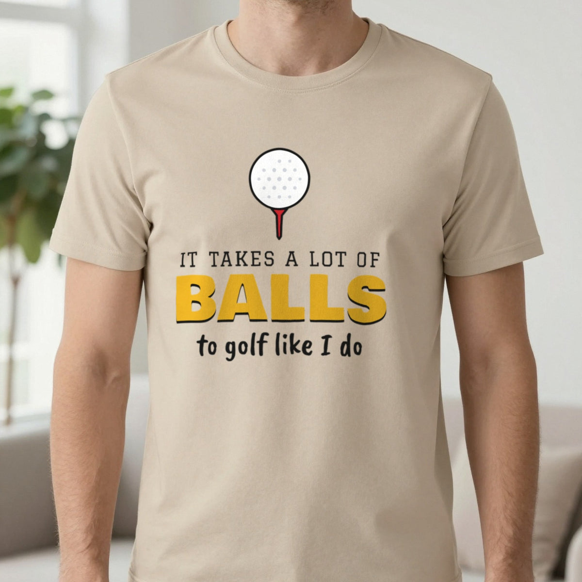 It Takes A Lot Of Balls To Golf Like I Do Funny Golf T-Shirt & Sweatshirt in Sand (T-Shirt), worn, our photo