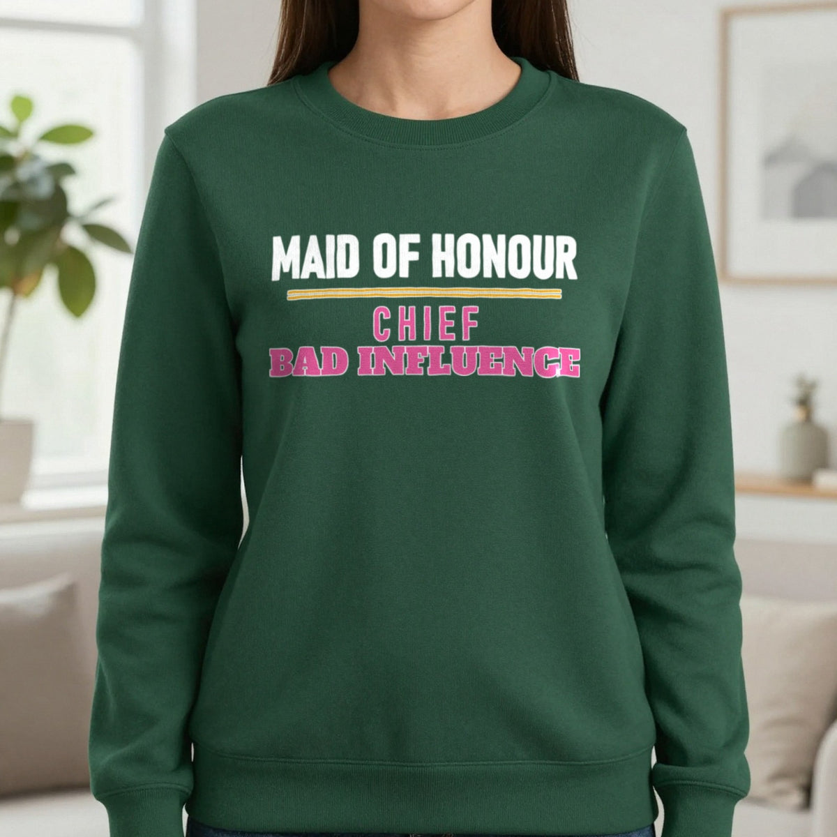 Maid Of Honour Chief Bad Influence Hen Do T-Shirt & Sweatshirt in Forest Green, worn, our photo