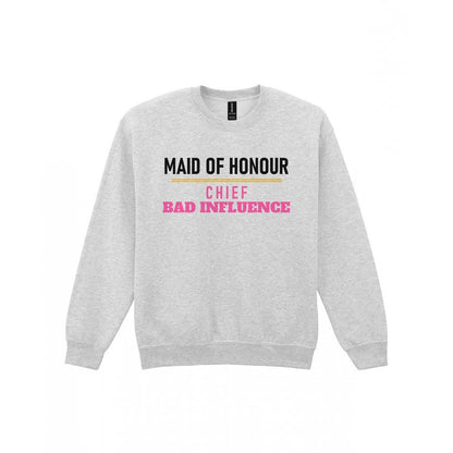 Maid Of Honour Chief Bad Influence Hen Do T-Shirt & Sweatshirt Sweatshirt in Sport Grey