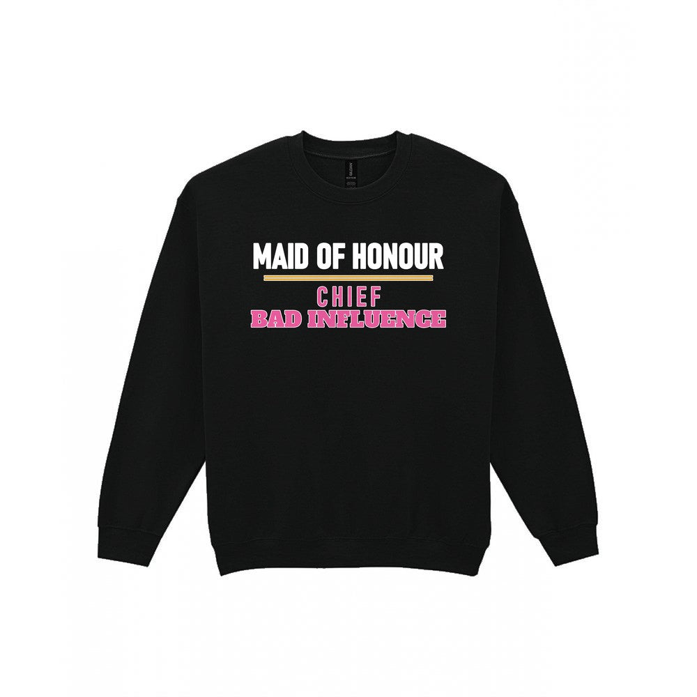 Maid Of Honour Chief Bad Influence Hen Do T-Shirt & Sweatshirt Sweatshirt in Black
