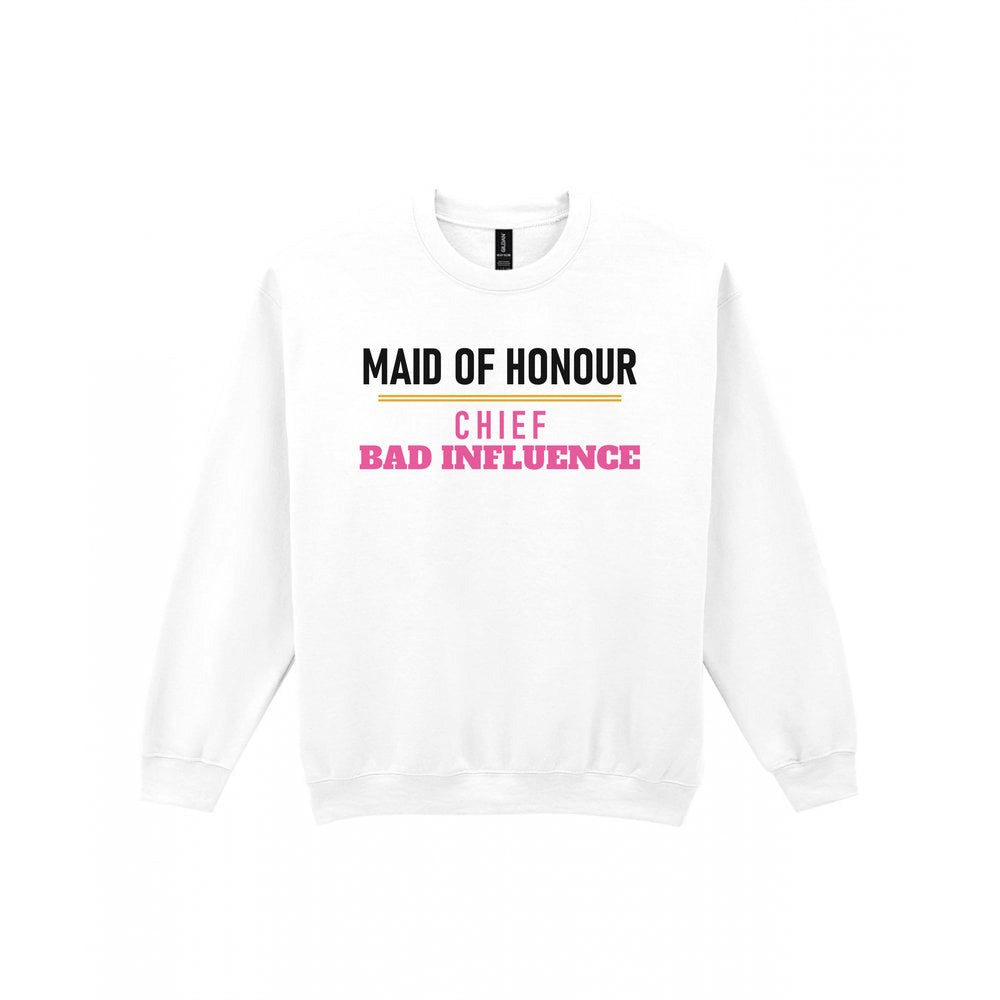 Maid Of Honour Chief Bad Influence Hen Do T-Shirt & Sweatshirt Sweatshirt in White