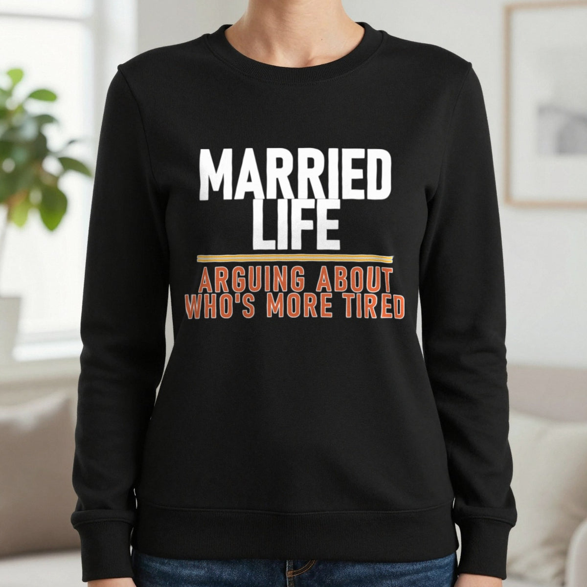 Married Life Arguing About Who's More Tired Funny Couples T-Shirt & Sweatshirt in Black, worn, our photo
