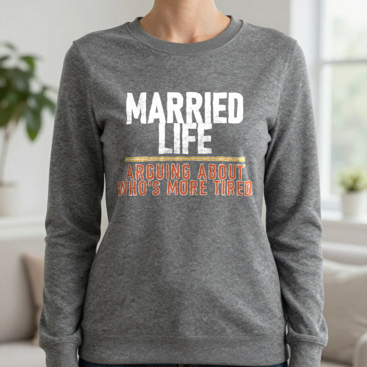 Married Life Arguing About Who's More Tired Funny Couples T-Shirt & Sweatshirt in Charcoal, worn, our photo