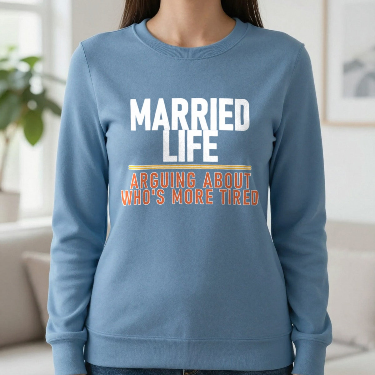 Married Life Arguing About Who's More Tired Funny Couples T-Shirt & Sweatshirt in Indigo Blue, worn, our photo