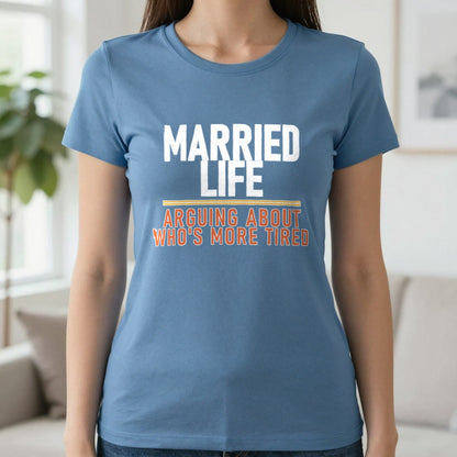 Married Life Arguing About Who's More Tired Funny Couples T-Shirt & Sweatshirt in Indigo Blue, worn, our photo