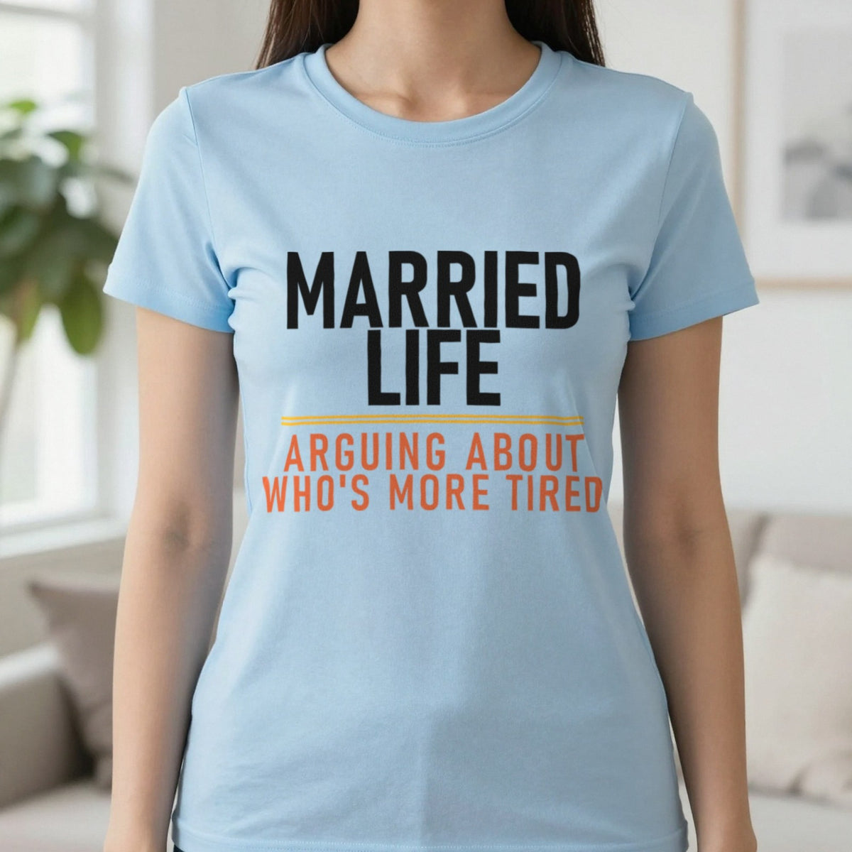 Married Life Arguing About Who's More Tired Funny Couples T-Shirt & Sweatshirt in Light Blue, worn, our photo