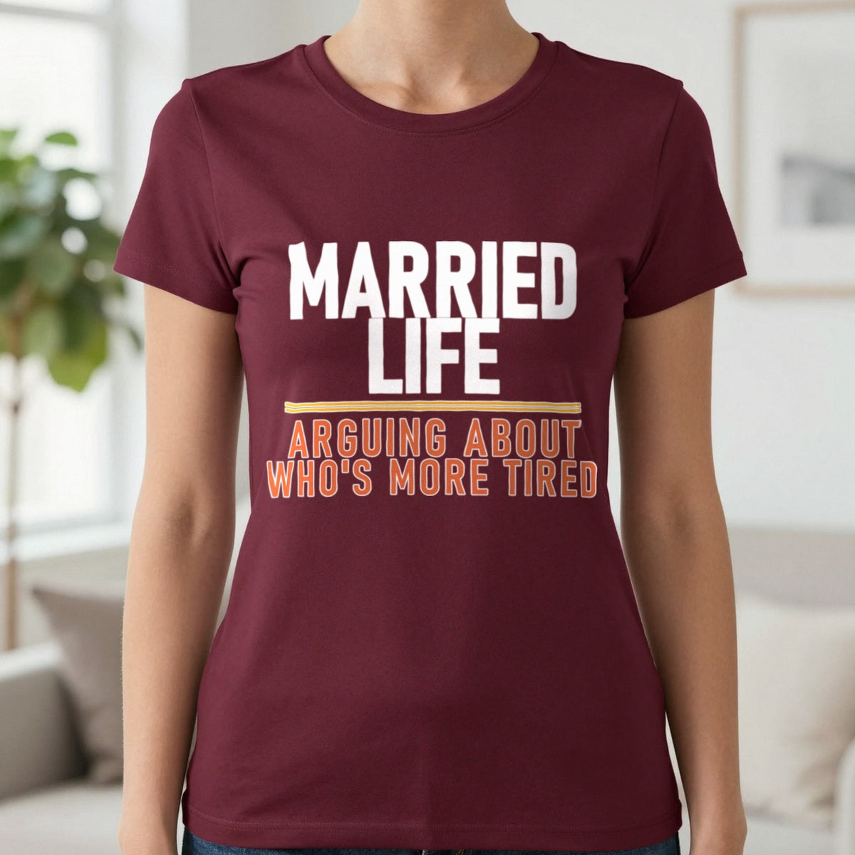 Married Life Arguing About Who's More Tired Funny Couples T-Shirt & Sweatshirt in Maroon, worn, our photo