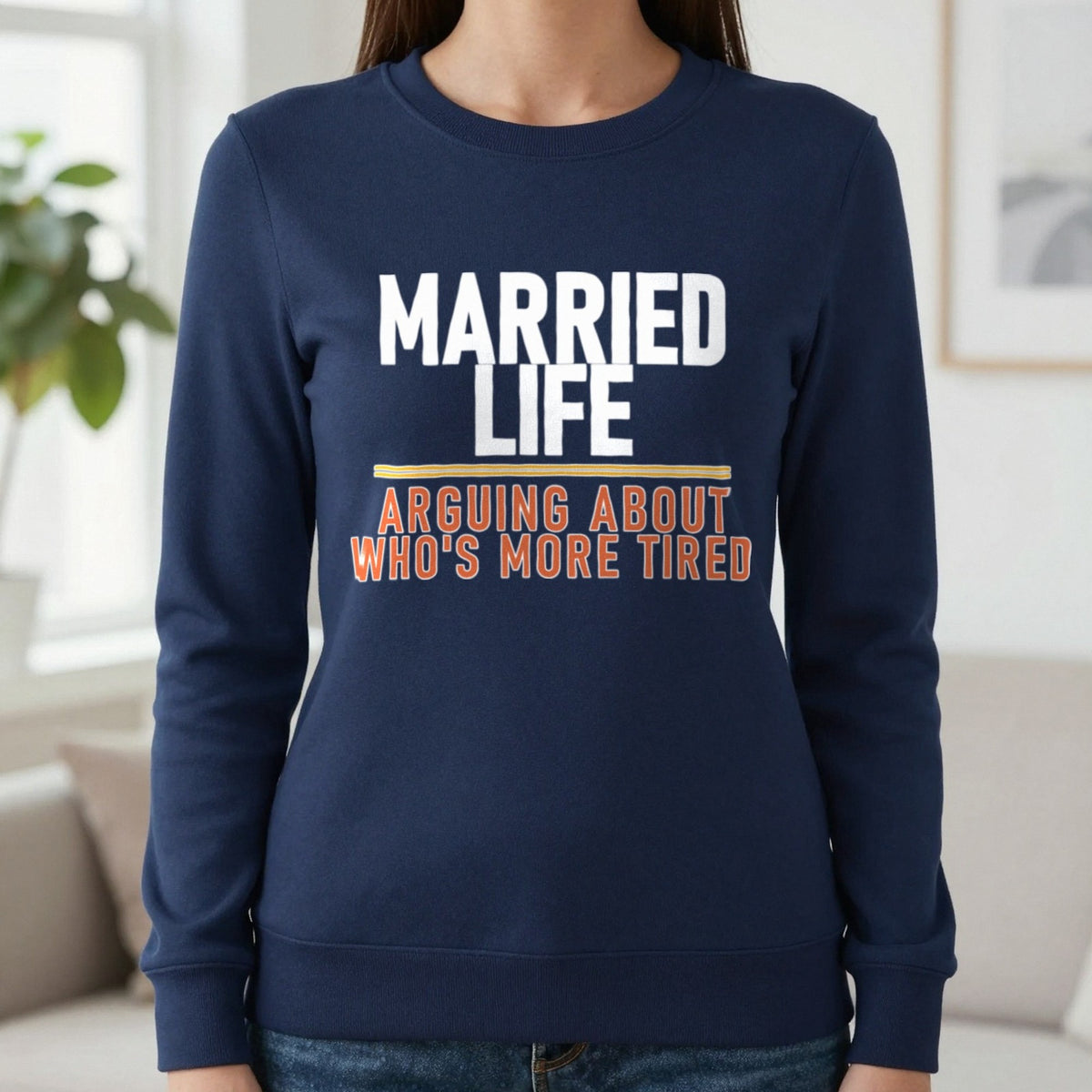 Married Life Arguing About Who's More Tired Funny Couples T-Shirt & Sweatshirt in Navy, worn, our photo