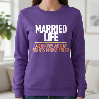Married Life Arguing About Who's More Tired Funny Couples T-Shirt & Sweatshirt in Purple, worn, our photo