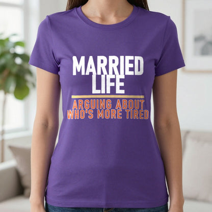 Married Life Arguing About Who's More Tired Funny Couples T-Shirt & Sweatshirt in Purple, worn, our photo