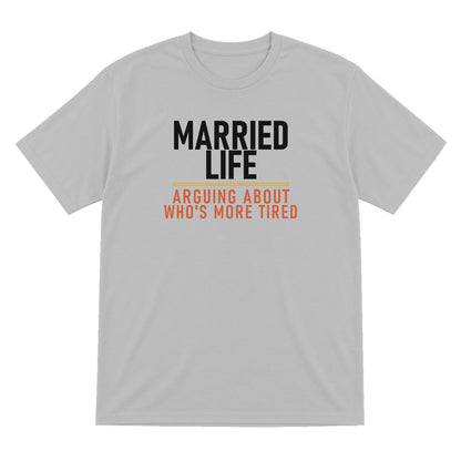 Married Life Arguing About Who's More Tired Funny Couples T-Shirt & Sweatshirt T-Shirt in Sport Grey