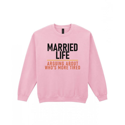 Married Life Arguing About Who's More Tired Funny Couples T-Shirt & Sweatshirt Sweatshirt in Light Pink