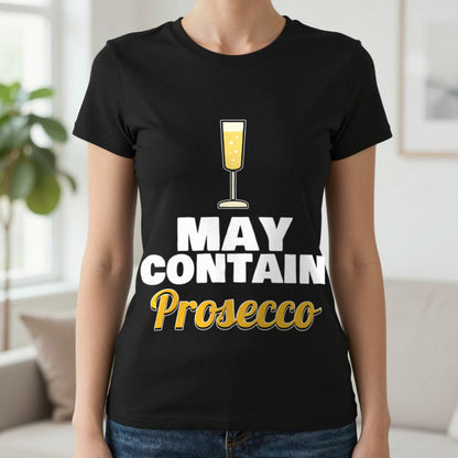 May Contain Prosecco Funny T-Shirt & Sweatshirt in Black (T-Shirt), worn, our photo