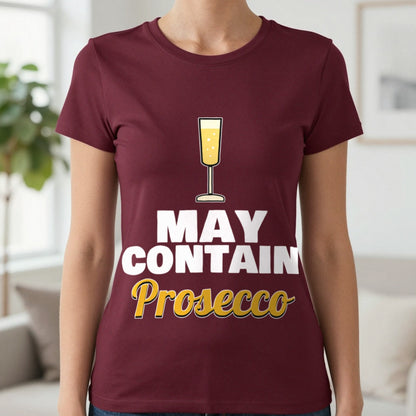 May Contain Prosecco Funny T-Shirt & Sweatshirt in Maroon (T-Shirt), worn, our photo