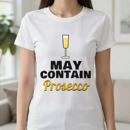 May Contain Prosecco Funny T-Shirt & Sweatshirt in White (T-Shirt), worn, our photo