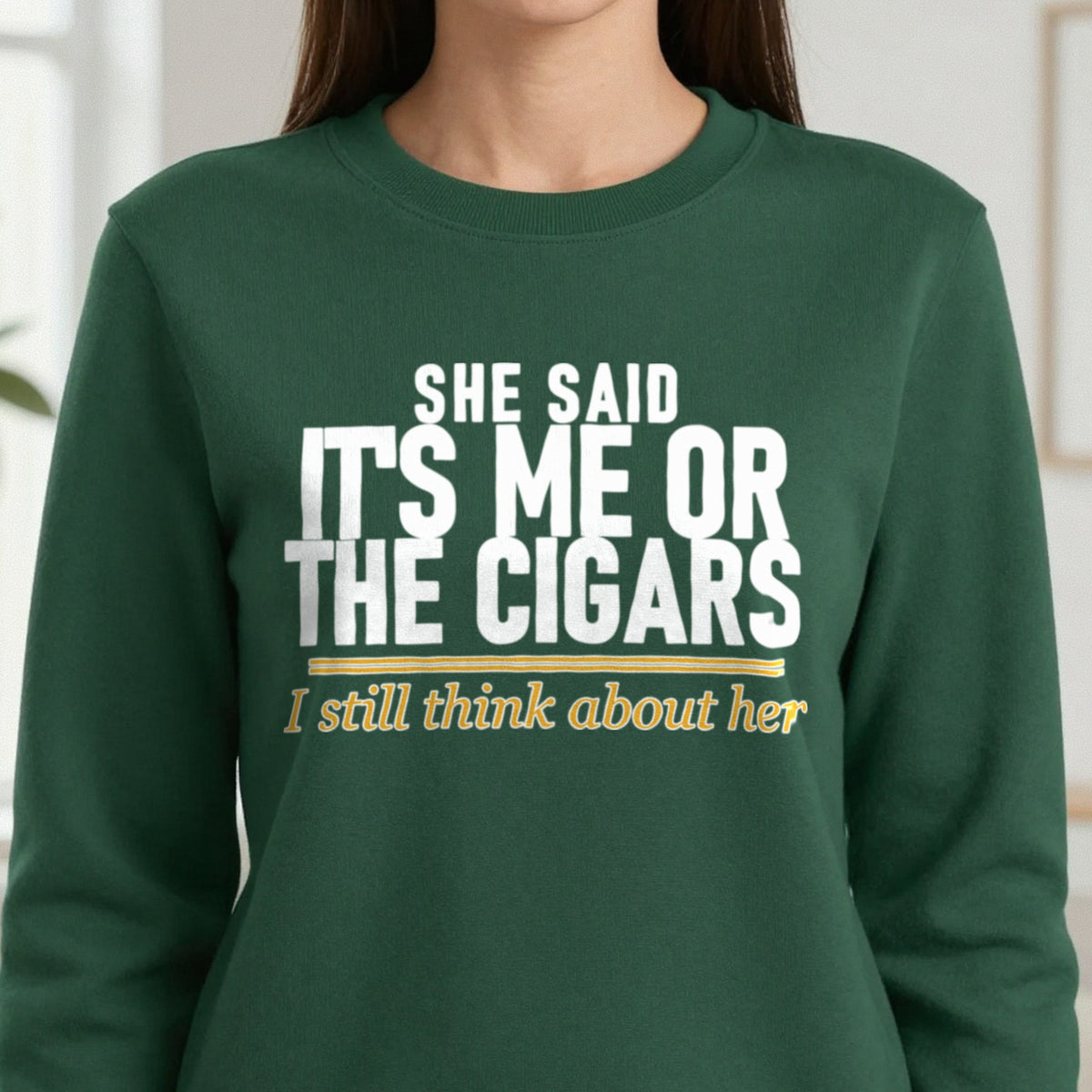 She Said It's Me Or The Cigars I Still Think About Her Funny Cigar T-Shirt & Sweatshirt in another colour