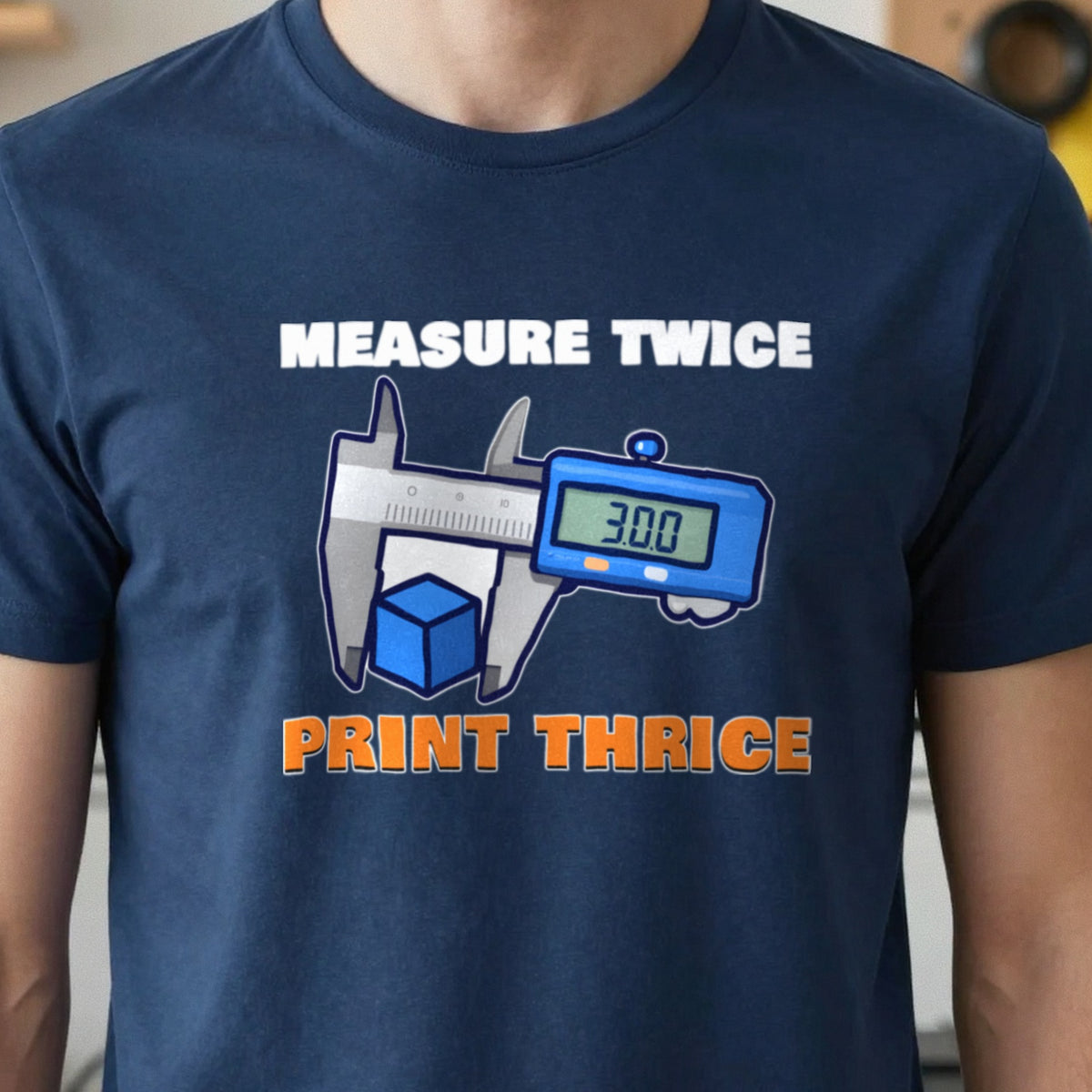 Measure Twice Print Thrice Funny 3D Printing T-Shirt & Sweatshirt close-up