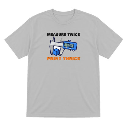 Measure Twice Print Thrice Funny 3D Printing T-Shirt & Sweatshirt T-Shirt in Sport Grey