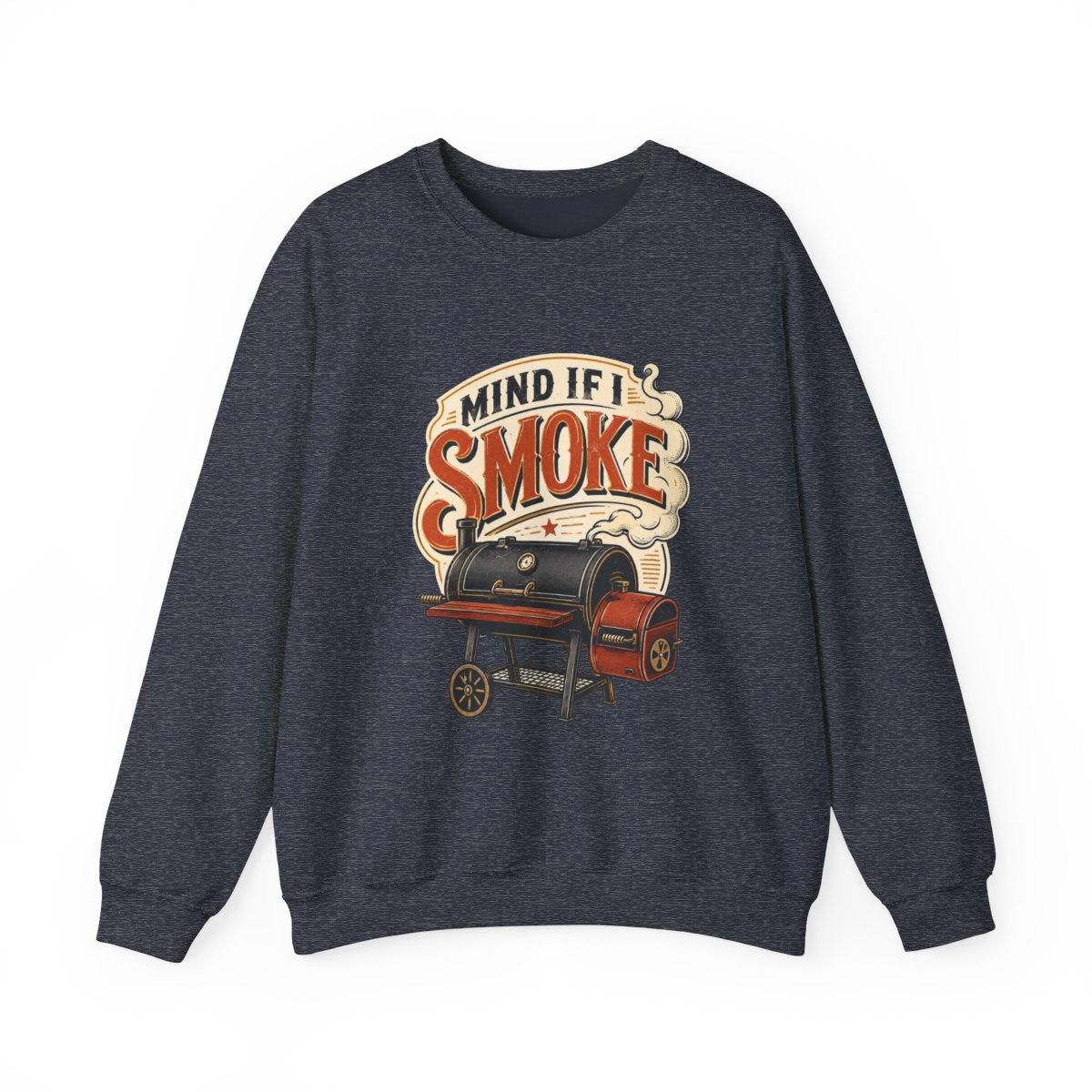 Mind If I Smoke BBQ Smoker Sweatshirt - funny sweatshirt by Cheeky Business