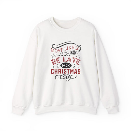 Most Likely to Be Late for Christmas Sweatshirt - funny sweatshirt by Cheeky Business