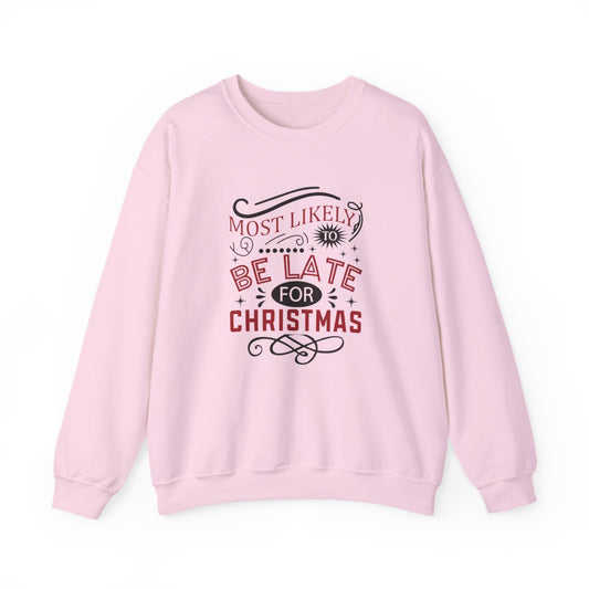Most Likely to Be Late for Christmas Sweatshirt - funny sweatshirt by Cheeky Business