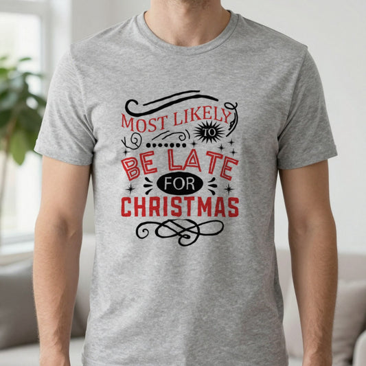 Most Likely to Be Late for Christmas T-Shirt worn, lifestyle photo
