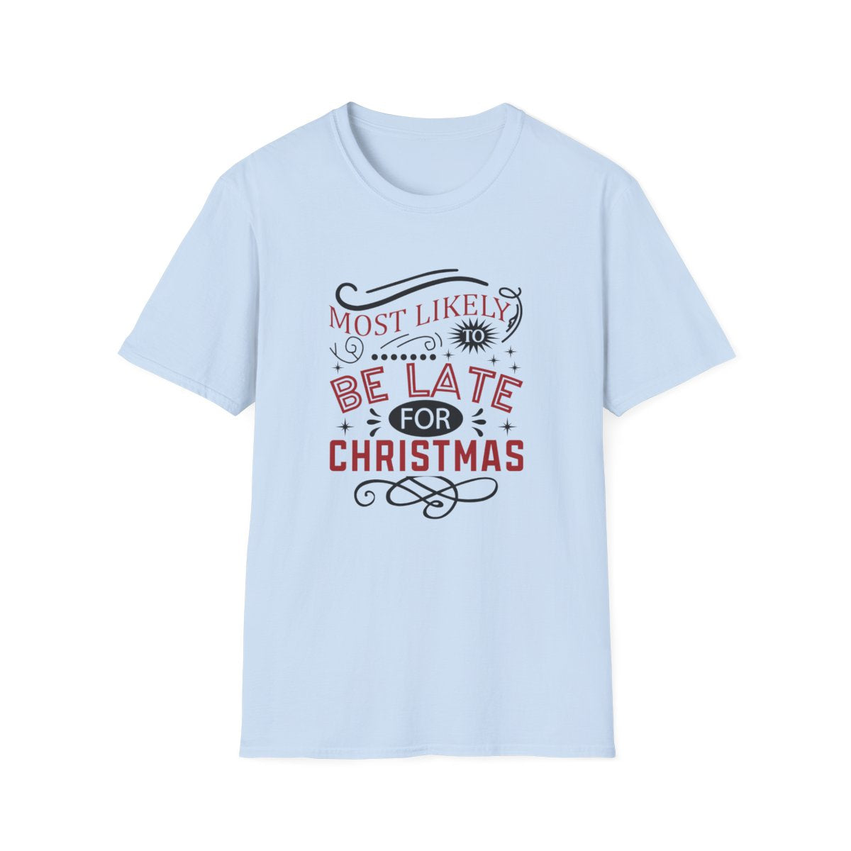 Most Likely to Be Late for Christmas T-Shirt