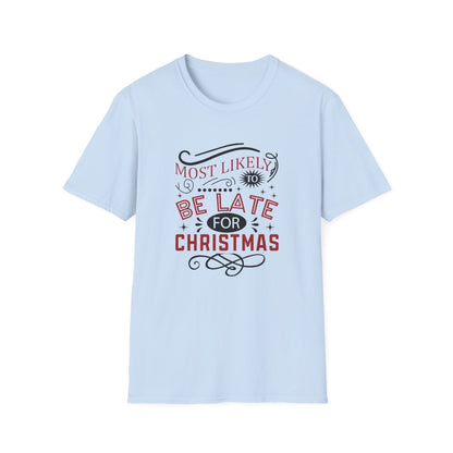 Most Likely to Be Late for Christmas T-Shirt
