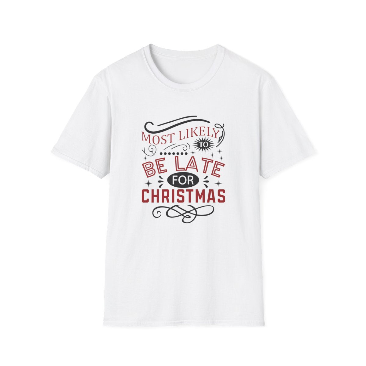 Most Likely to Be Late for Christmas T-Shirt
