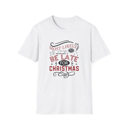 Most Likely to Be Late for Christmas T-Shirt