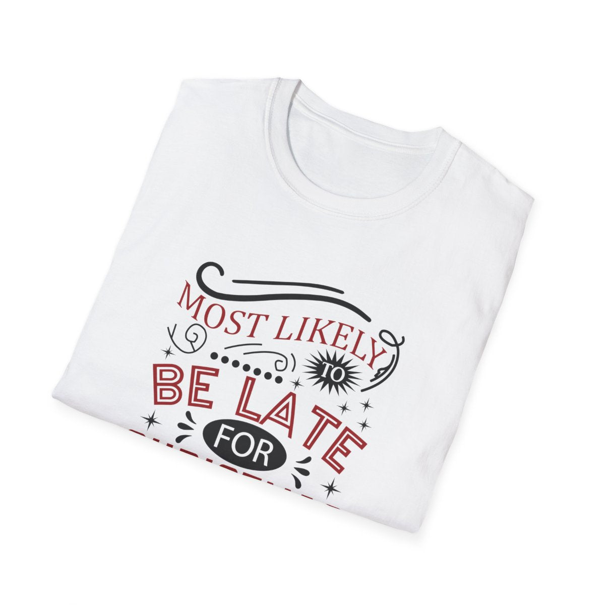 folded most likely to be late for christmas t-shirt in multiple colours available