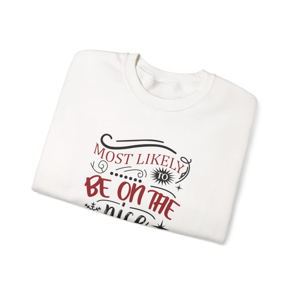 Most Likely to Be on the Nice List Christmas Sweatshirt - funny sweatshirt by Cheeky Business