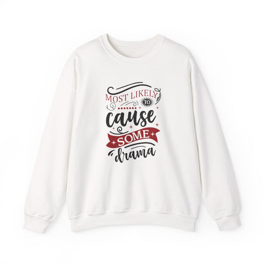 Most Likely to Cause Some Drama Christmas Sweatshirt - funny sweatshirt by Cheeky Business