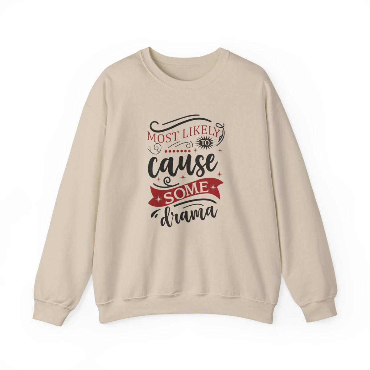 white sweatshirt with most likely to cause some drama festive print