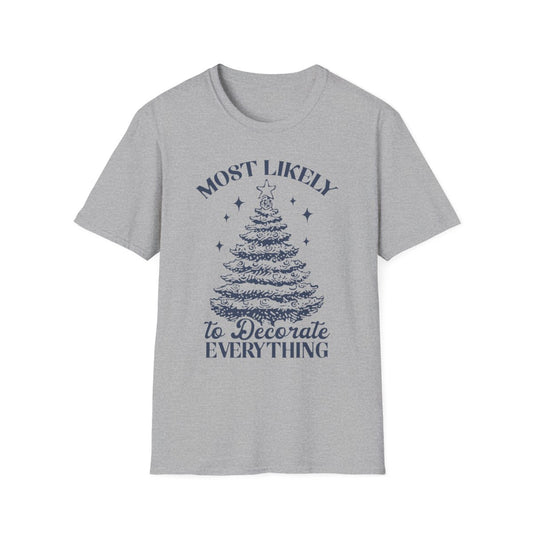 Most Likely to Decorate Everything Christmas T-Shirt - funny t-shirt by Cheeky Business