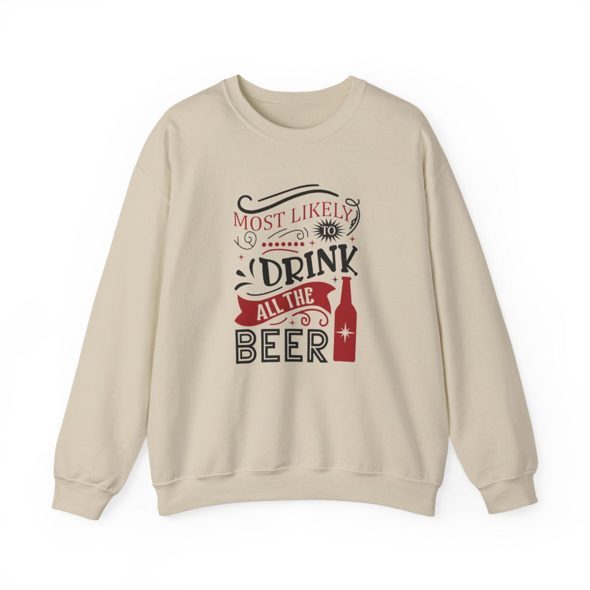 white sweatshirt with bold most likely to drink all the beer festive graphic