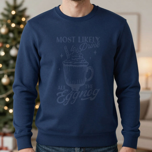 Most Likely To Drink All The Eggnog Christmas Sweatshirt worn, lifestyle photo