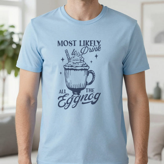 Most Likely to Drink All the Eggnog Christmas T-Shirt in Light Blue, worn, our photo