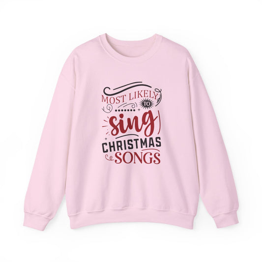 Most Likely to Sing Christmas Songs Sweatshirt - funny sweatshirt by Cheeky Business