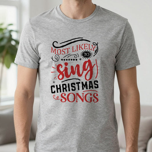 Most Likely to Sing Christmas Songs T-Shirt worn, lifestyle photo