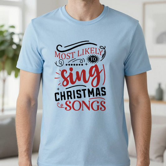 Most Likely to Sing Christmas Songs T-Shirt in Light Blue, worn, our photo
