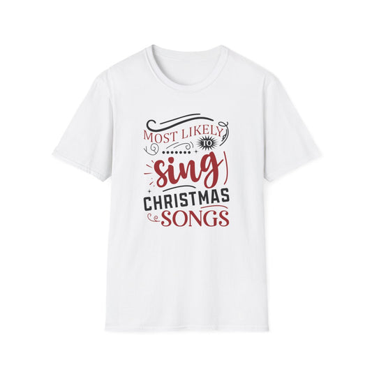 Most Likely to Sing Christmas Songs T-Shirt - funny t-shirt by Cheeky Business