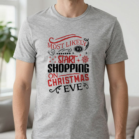 Most Likely to Start Shopping on Christmas Eve T-Shirt in Sport Grey, worn, our photo