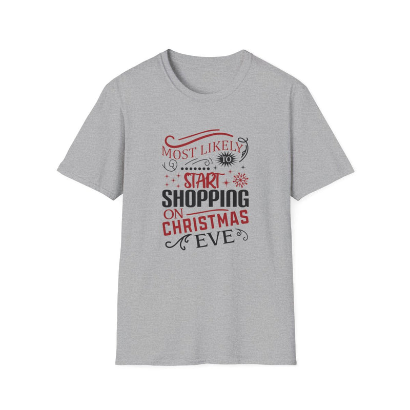 Most Likely to Start Shopping on Christmas Eve T-Shirt
