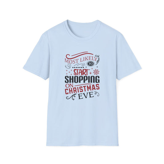 Most Likely to Start Shopping on Christmas Eve T-Shirt - funny t-shirt by Cheeky Business