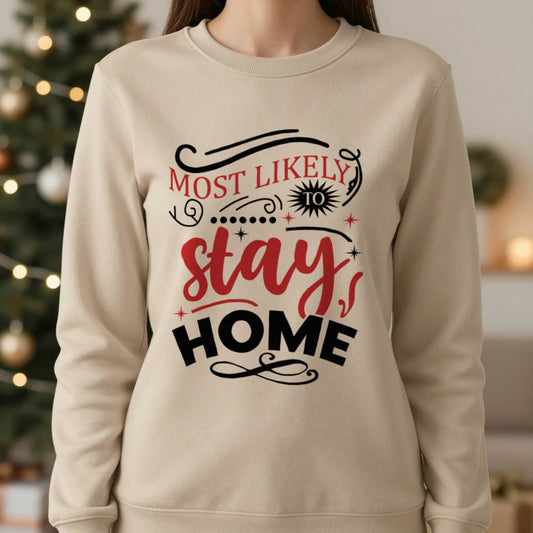 Most Likely to Stay Home Christmas Sweatshirt worn, lifestyle photo
