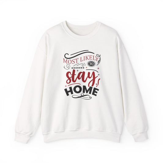 Most Likely to Stay Home Christmas Sweatshirt - funny sweatshirt by Cheeky Business