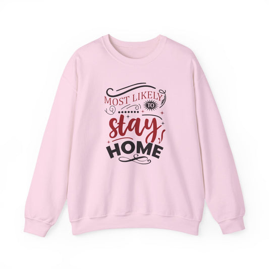 Most Likely to Stay Home Christmas Sweatshirt - funny sweatshirt by Cheeky Business